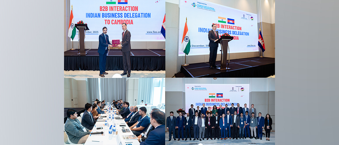   B2B Interaction with the visiting delegation of Federation of Indian Export Organisations (FIEO) to Phnom Penh